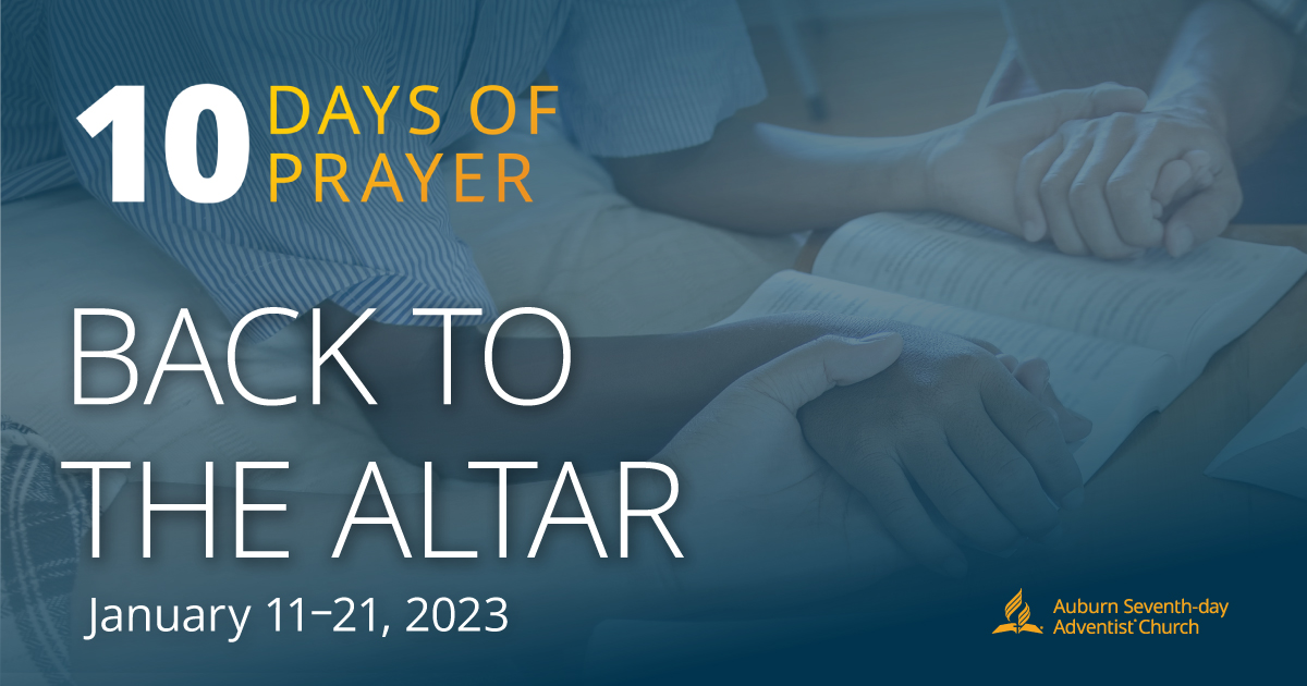 10 Days Of Prayer Back to the Altar Auburn Seventhday Adventist Church